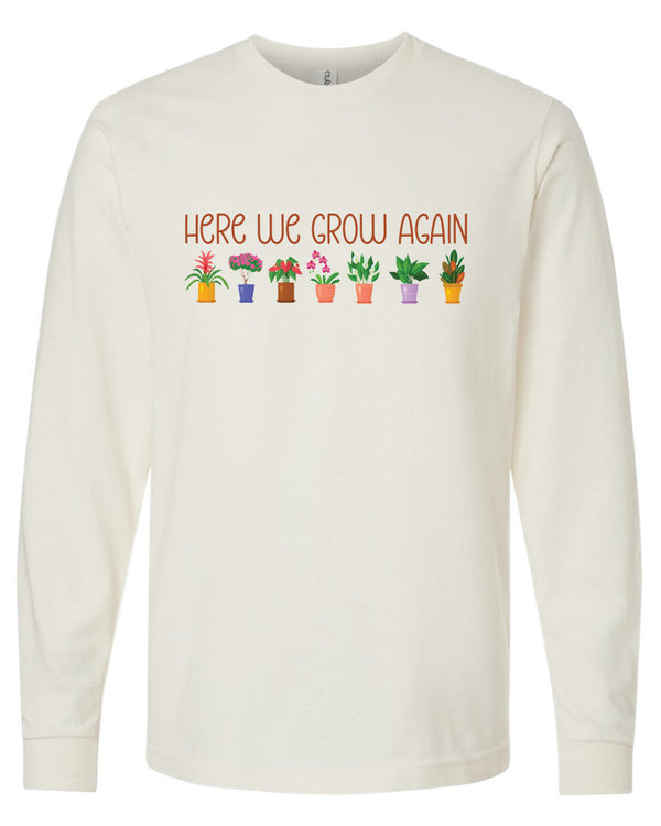 Here We Grow Again Long Sleeved Tee